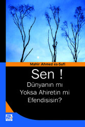 Sen! Dünyanın mı Yoksa Ahiretin mi Efendisisin? - 1