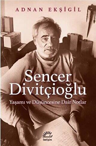 Sencer Divitçioğlu: Yaşamı ve Düşüncesine Dair Notlar - 1