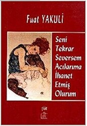 Seni Tekrar Seversem Acılarıma İhanet Etmiş Olurum - 1