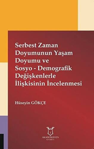 Serbest Zaman Doyumunun Yaşam Doyumu ve Sosyo - Demografik Değişkenlerle İlişkisinin İncelenmesi - 1