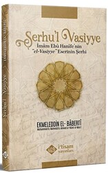 Şerhu`l Vasiyye Ebu Hanife`nin el-Vasiyye Eserinin Şerhi - 1