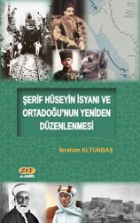 Şerif Hüseyin İsyanı ve Ortadoğu’nun Yeniden Düzenlenmesi - 1