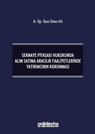 Sermaye Piyasası Hukukunda Alım Satıma Aracılık Faaliyetlerinde Yatırımcının Korunması - 1