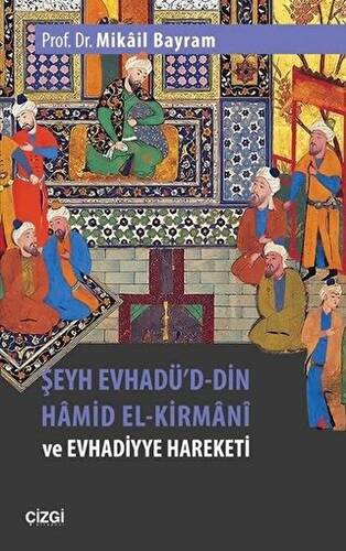 Şeyh Evhadü`d-Din Hamid El-Kirmani ve Evhadiyye Hareketi - 1