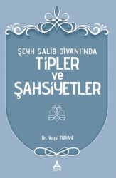 Şeyh Galib Divanı’nda Tipler ve Şahsiyetler - 1