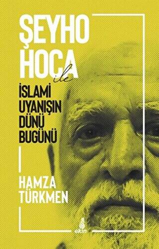 Şeyho Hoca İle İslami Uyanışın Dünü Bugünü - 1