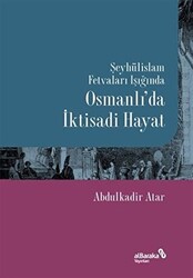 Şeyhülislam Fetvaları Işığında Osmanlı’da İktisadi Hayat - 1