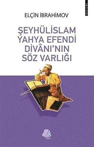 Şeyhülislam Yahya Efendi Divanı`nın Söz Varlığı - 1