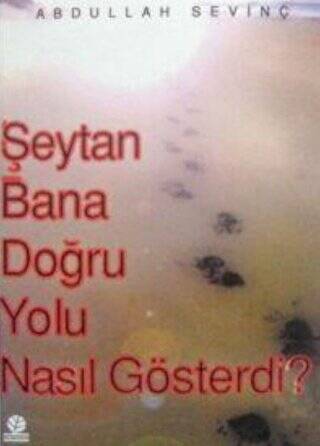 Şeytan Bana Doğru Yolu Nasıl Gösterdi? - 1