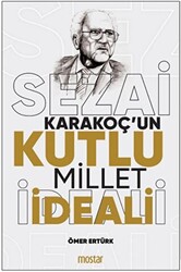 Sezai Karakoç`un Kutlu Millet İdeali - 1