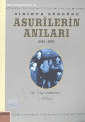 Sibirya Sürgünü Asurilerin Anıları 1947-1956 - 1