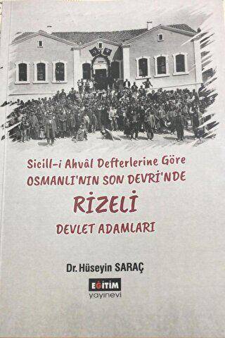 Sicill-i Ahval Defterlerine Göre Osmanlı`nın Son Devri`nde Rizeli Devlet Adamları - 1