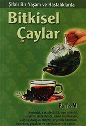 Şifalı Bir Yaşam ve Hastalıklarda Bitkisel Çaylar - 1