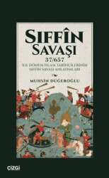 Sıffin Savaşı 37-657 İlk Dönem İslam Tarihçilerinin Sıffin Savaşı Anlatımları - 1