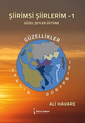 Şiirimsi Şiirlerim - 1 Güzel Şeyler Üstüne - 1