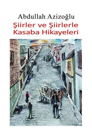 Şiirler ve Şiirlerle Kasaba Hikayeleri - 1