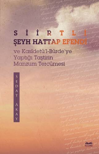 Siirtli Şeyh Hattap Efendi ve Kasidetü`l-Bürde`ye Yaptığı Taştirin Manzum Tercümesi - 1