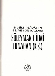 Silsile-i Sadat`ın 33. ve Son Halkası Süleyman Hilmi Tunahan - 1