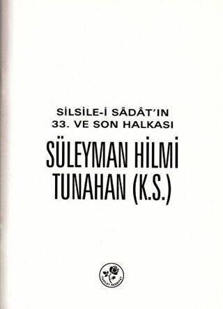 Silsile-i Sadat`ın 33. ve Son Halkası Süleyman Hilmi Tunahan - 1