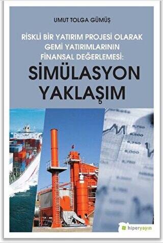 Simülasyon Yaklaşım - Riskli Bir Yatırım Projesi Olarak Gemi Yatırımlarının Finansal Değerlendirilmesi - 1