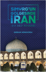 Simurg`un Gölgesinde İran - 1