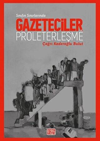 Sınıfın Sınırlarında Gazeteciler ve Proleterleşme - 1