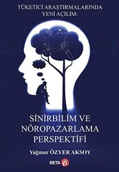 Tüketici Araştırmalarında Yeni Açılım: Sinirbilim ve Nöropazarlama Perspektifi - 1