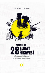 Sıradışı Bir 28 Şubat Hikayesi - 1