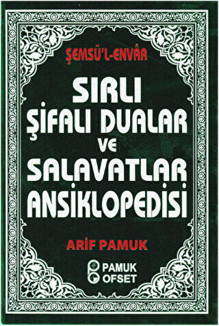 Sırlı Şifalı Dualar ve Salavatlar Ansiklopedisi - 1