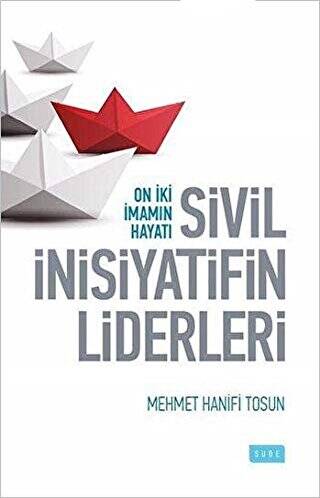 Sivil İnsiyatifin Liderleri - On İki İmamın Hayatı - 1