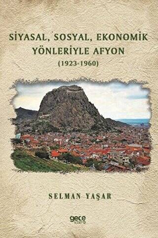 Siyasal Sosyal Ekonomik Yönleriyle Afyon 1923-1960 - 1