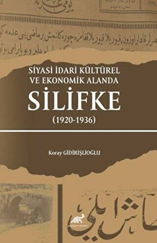 Siyasi İdari Kültürel Ve Ekonomik Alanda Silifke 1920-1936 - 1