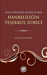 Siyasi-İtikadi Bir Mezhep Olarak Hanbeliliğin Teşekkül Süreci - 1