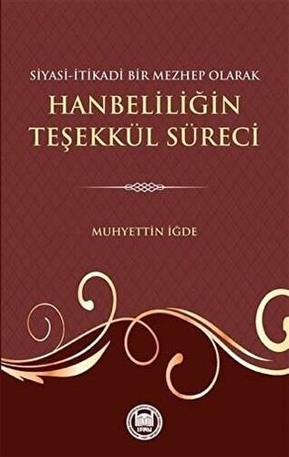 Siyasi-İtikadi Bir Mezhep Olarak Hanbeliliğin Teşekkül Süreci - 1