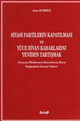 Siyasi Partilerin Kapatılması ve Yüce Divan Kararlarını Yeniden Tartışmak - 1