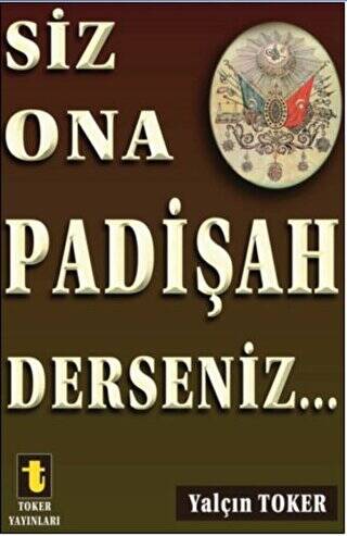 Siz Ona Padişah Derseniz - 1