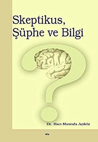 Skeptikus, Şüphe ve Bilgi - 1