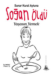 Soğan Öldü Yaşasın Yemek - 1