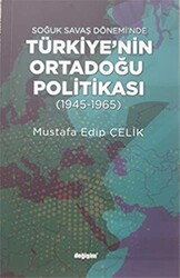 Soğuk Savaş Dönemi`nde Türkiye’nin Ortadoğu Politikası - 1