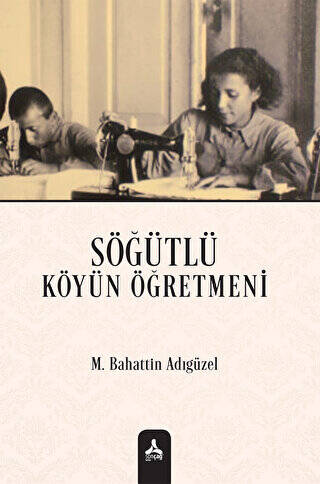 Söğütlü Köyün Öğretmeni - 1