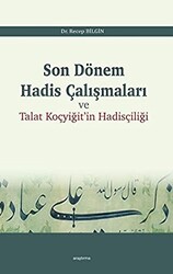 Son Dönem Hadis Çalışmaları ve Talat Koçyiğit`in Hadisçiliği - 1