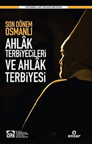 Son Dönem Osmanlı Ahlak Terbiyecileri ve Ahlak Terbiyesi - 1