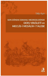 Son Dönem Osmanlı Medreselerinde Ders Vekâleti ve Meclis-i Mesâlih-i Talebe - 1