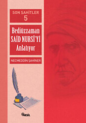 Son Şahitler Bediüzzaman Said Nursi’yi Anlatıyor 5. Kitap - 1