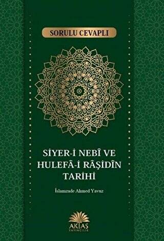 Sorulu Cevaplı Siyer-i Nebi ve Hulefa-i Raşidin Tarihi - 1