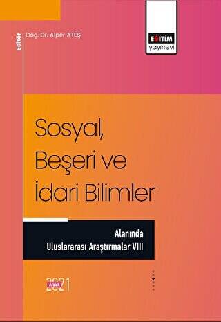 Sosyal, Beşeri ve İdari Bilimler Alanında Uluslararası Araştırmalar VIII - 1