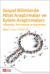 Sosyal Bilimlerde Nitel Araştırmalar ve Eylem Araştırmaları: Yaklaşımlar, Yeni Arayışlar ve Uygulamalar - 1