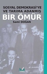 Sosyal Demokrasi`ye ve Tarıma Adanmış Bir Ömür - 1