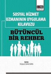 Sosyal Hizmet Uzmanının Uygulama Kılavuzu: Bütüncül Bir Rehber - 1