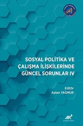 Sosyal Politika ve Çalışma İlişkilerinde Güncel Sorunlar: IV - 1